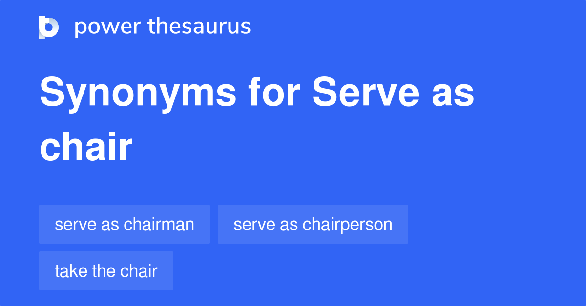 serve-as-chair-synonyms-39-words-and-phrases-for-serve-as-chair