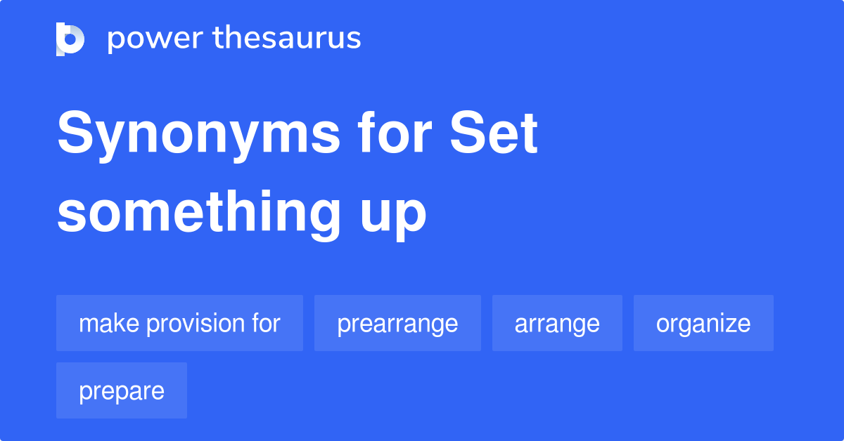 set-something-up-synonyms-66-words-and-phrases-for-set-something-up