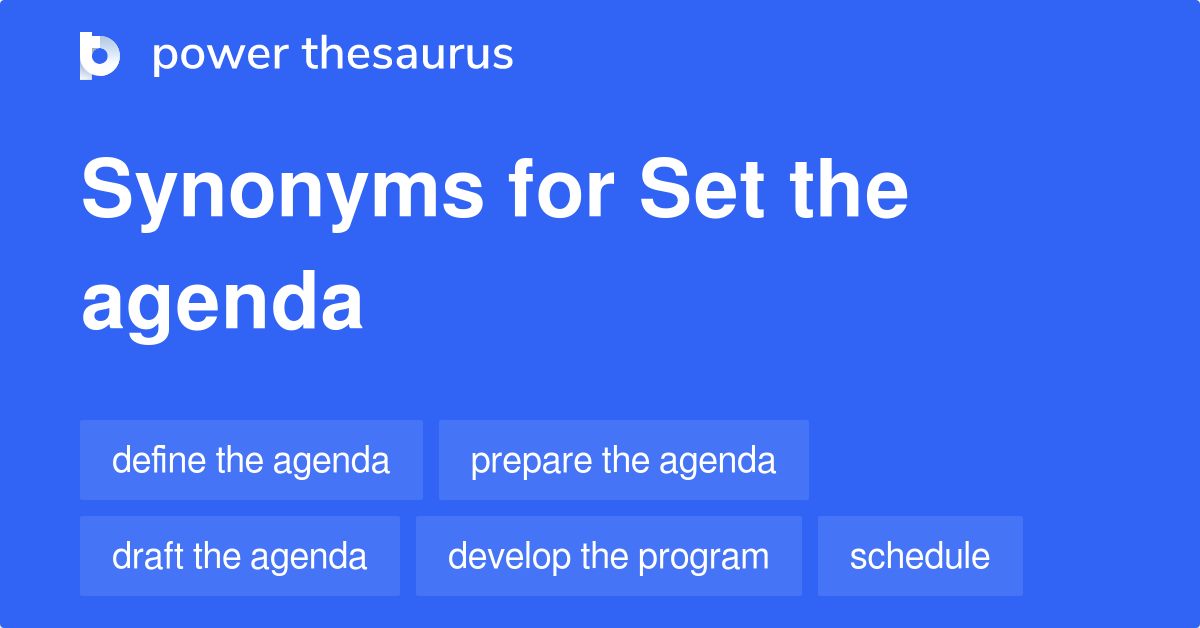Set The Agenda synonyms 34 Words and Phrases for Set The Agenda