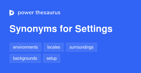 settings-synonyms-332-words-and-phrases-for-settings