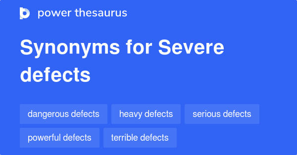 severe-defects-synonyms-6-words-and-phrases-for-severe-defects