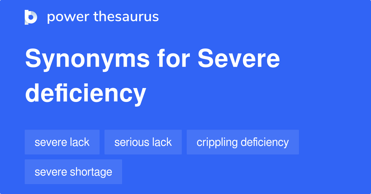 Severe Deficiency synonyms - 61 Words and Phrases for Severe Deficiency