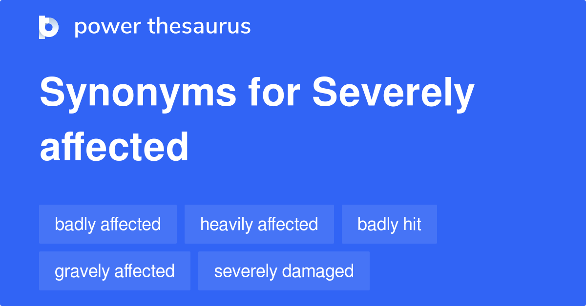 severely-affected-synonyms-145-words-and-phrases-for-severely-affected