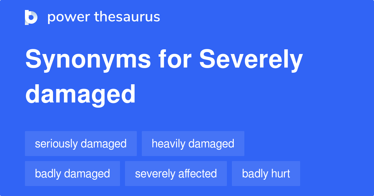 What Is A Synonym For Severely Damage