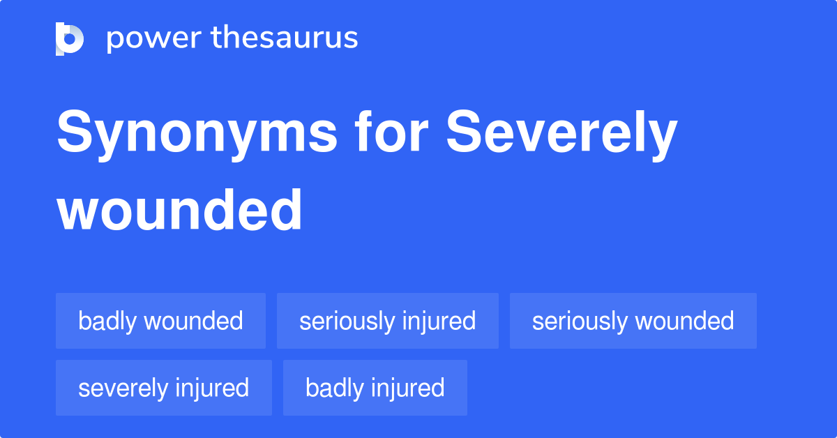 severely-wounded-synonyms-186-words-and-phrases-for-severely-wounded