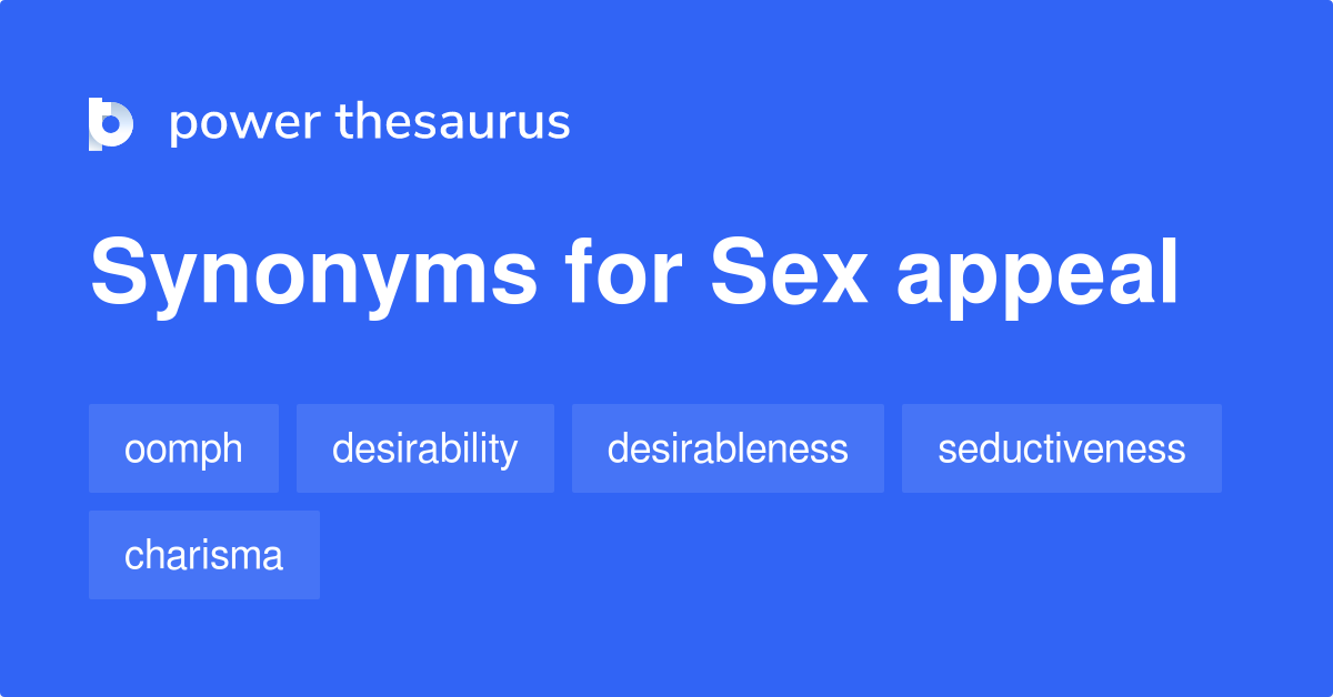 Sex Appeal Synonyms 76 Words And Phrases For Sex Appeal