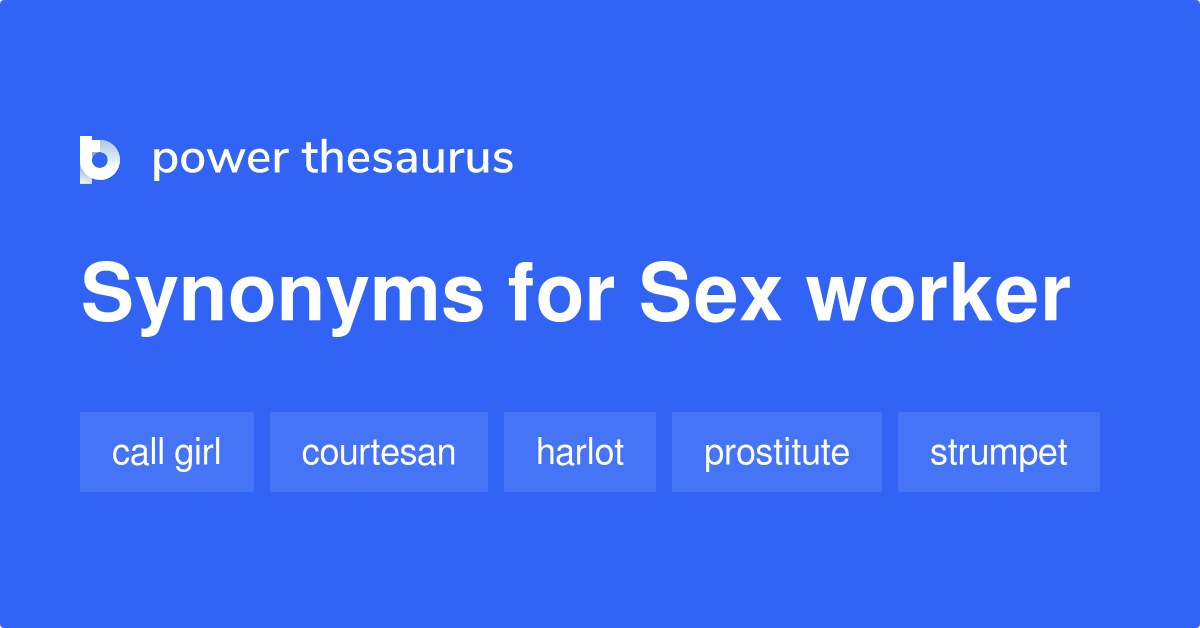 Sex Worker Synonyms 119 Words And Phrases For Sex Worker