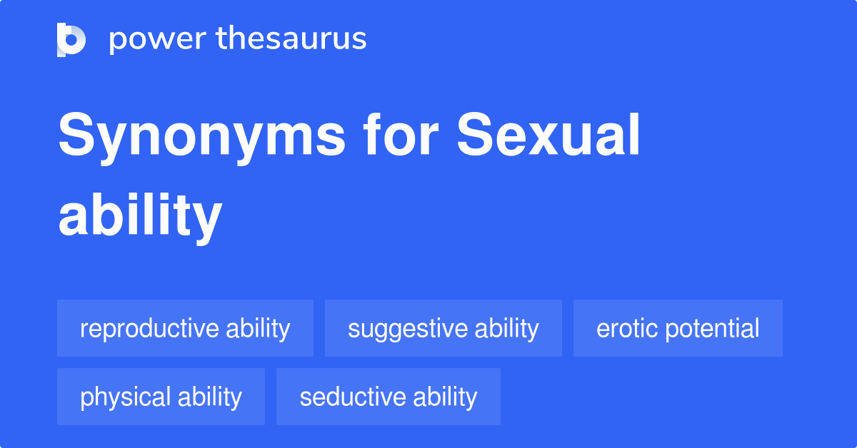 Sexual Ability Synonyms 76 Words And Phrases For Sexual Ability
