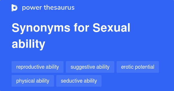 Sexual Ability Synonyms 76 Words And Phrases For Sexual Ability 