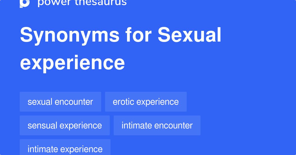 Sexual Experience Synonyms 64 Words And Phrases For Sexual Experience 5905