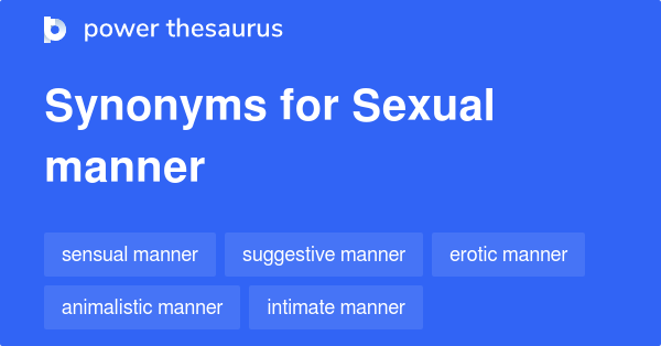 Sexual Manner Synonyms 21 Words And Phrases For Sexual Manner 9167