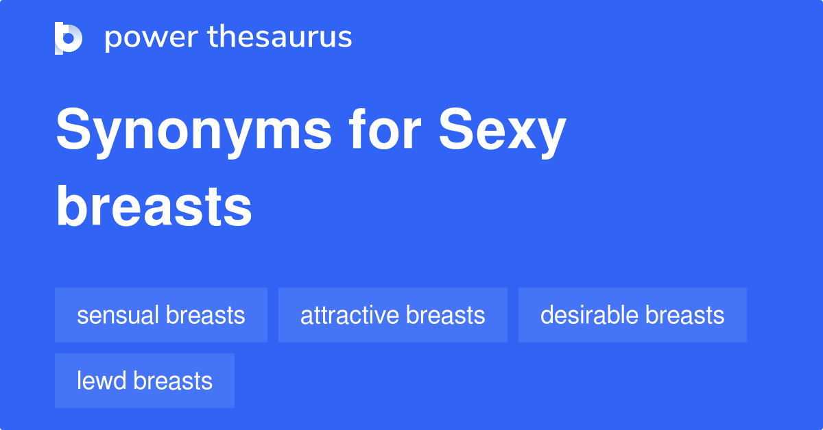 Sexy Breasts synonyms - 33 Words and Phrases for Sexy Breasts
