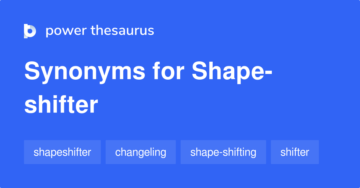 shape-shifter-synonyms-91-words-and-phrases-for-shape-shifter