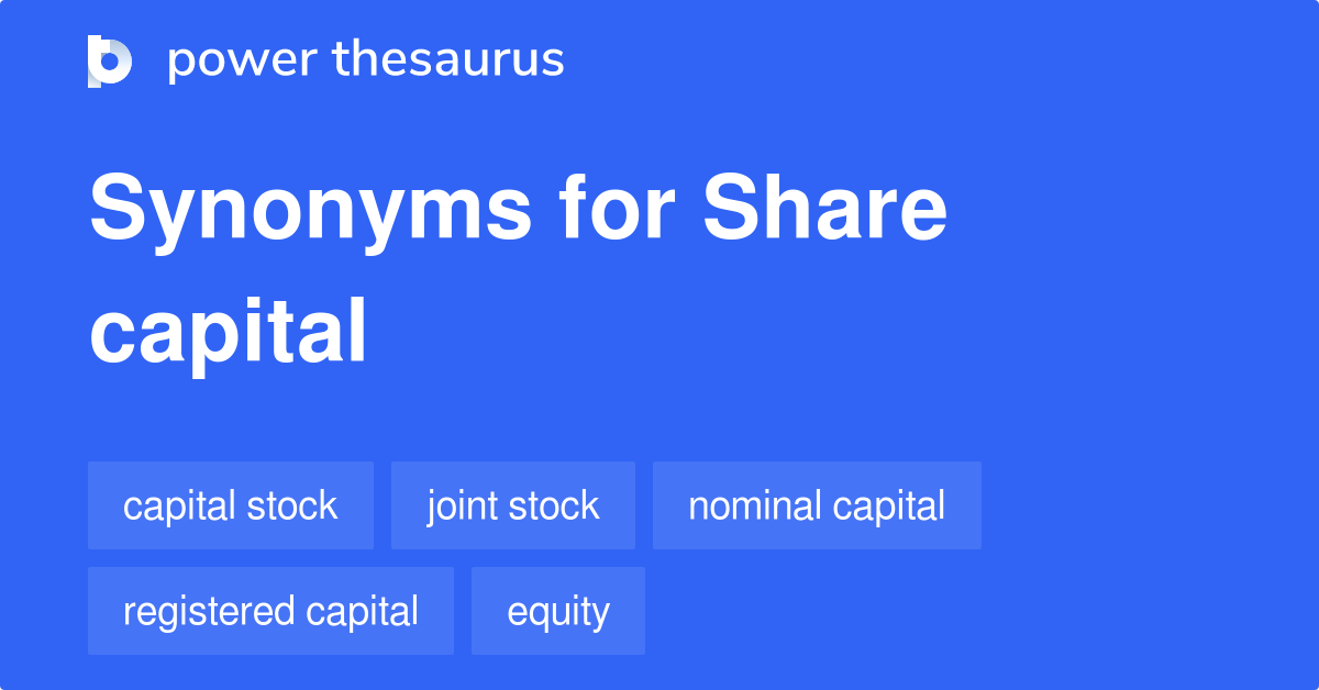 Share Capital synonyms 154 Words and Phrases for Share Capital