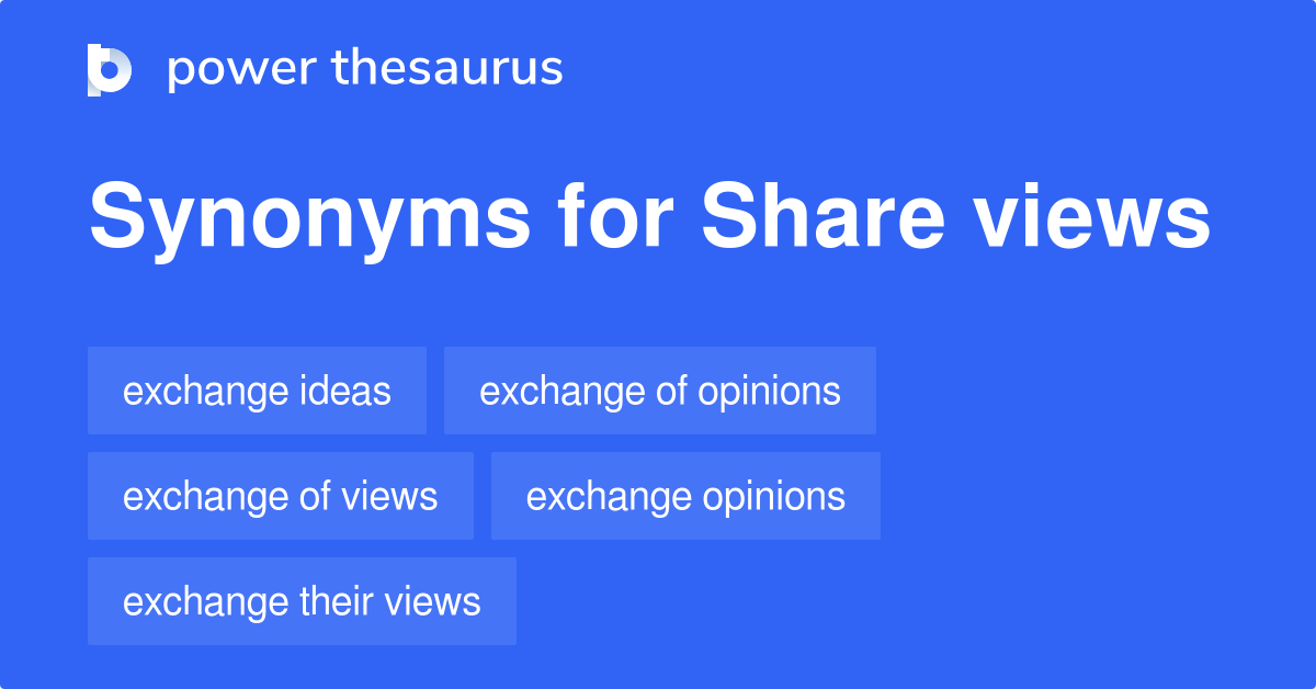 Share Views synonyms 57 Words and Phrases for Share Views