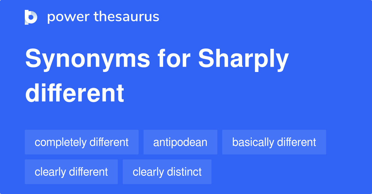 sharply-different-synonyms-202-words-and-phrases-for-sharply-different