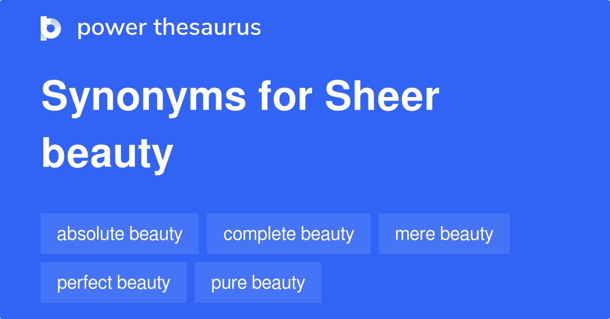 Sheer Beauty synonyms - 15 Words and Phrases for Sheer Beauty