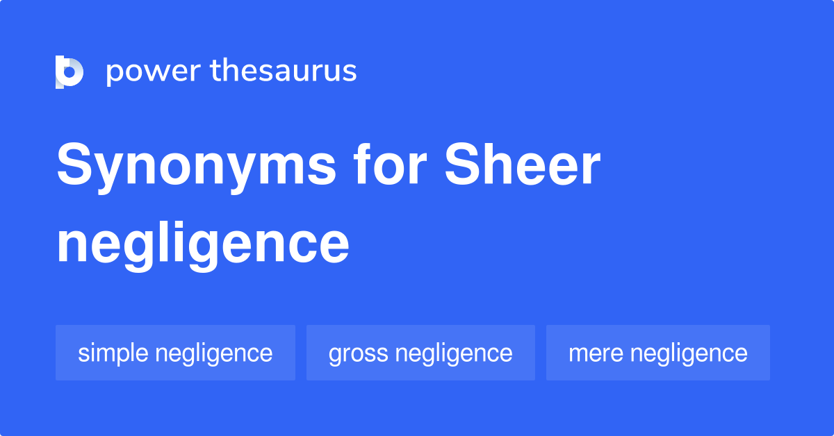 sheer-negligence-synonyms-9-words-and-phrases-for-sheer-negligence