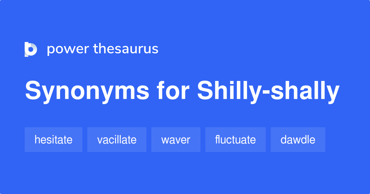 Synonym of the Day - shilly-shally