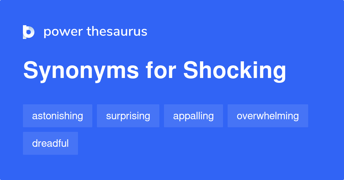 Synonyms For Something Shocking