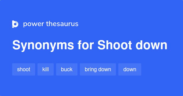 Shoot Down synonyms 1 355 Words and Phrases for Shoot Down