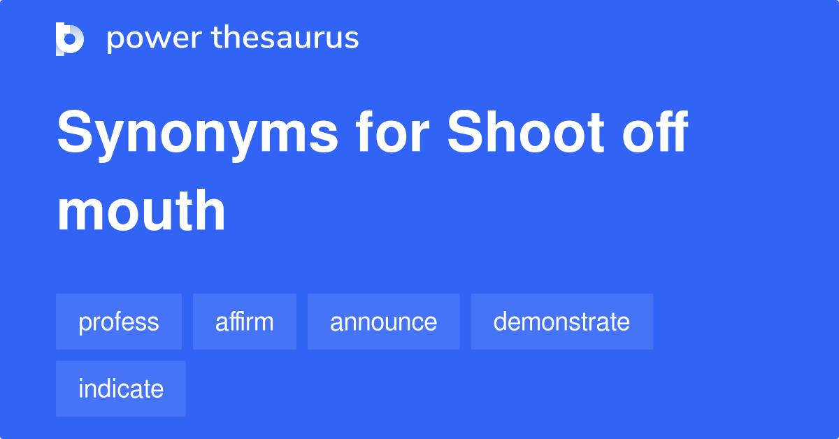 shoot-off-mouth-synonyms-46-words-and-phrases-for-shoot-off-mouth