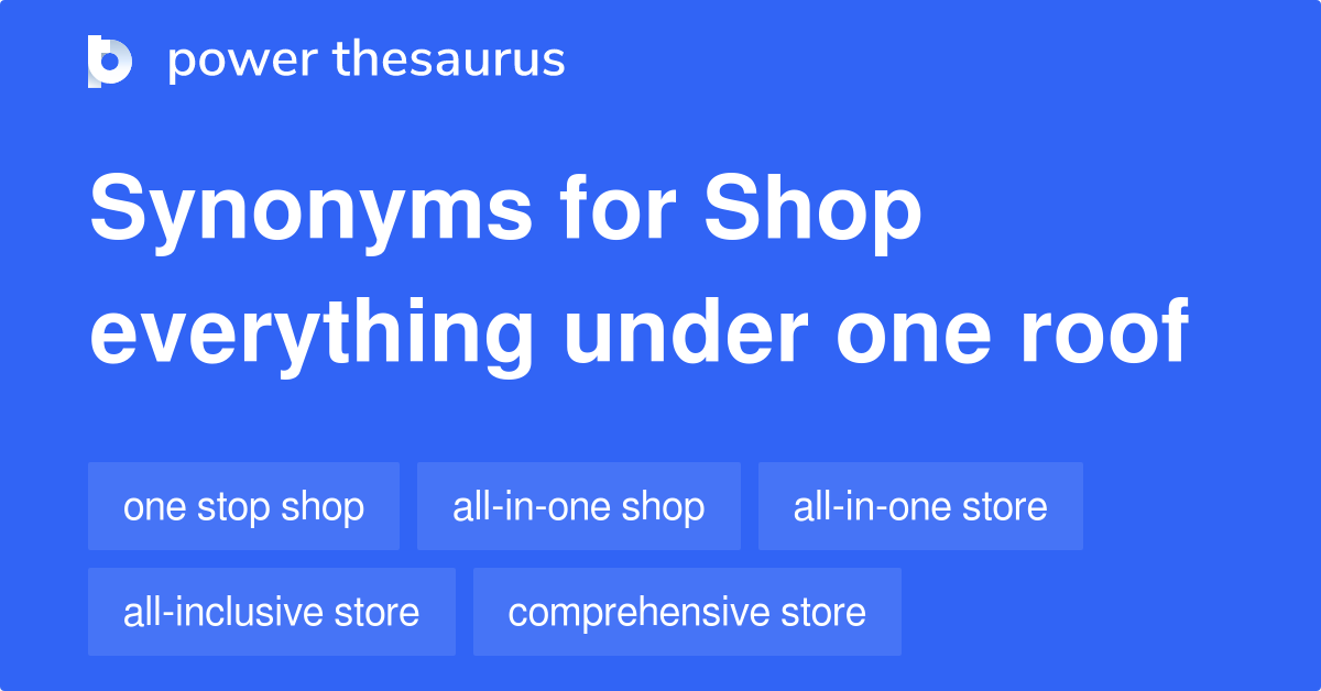 shop-everything-under-one-roof-synonyms-56-words-and-phrases-for-shop