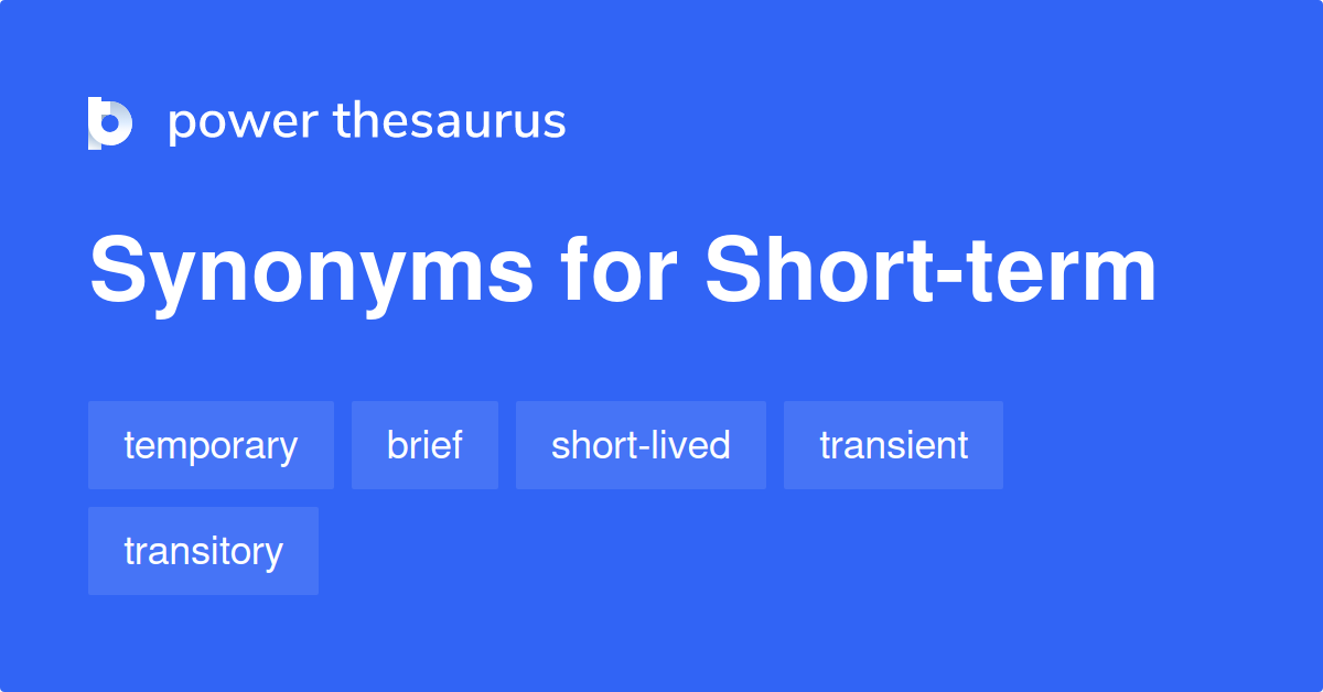 Short term Synonyms 544 Words And Phrases For Short term