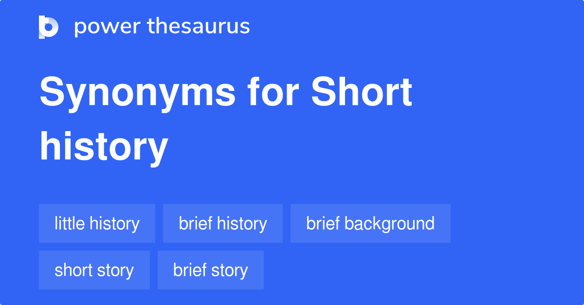 Short History Synonyms 50 Words And Phrases For Short History