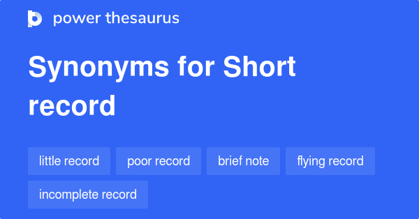 Short Record Synonyms 10 Words And Phrases For Short Record
