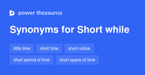 Short While Synonyms