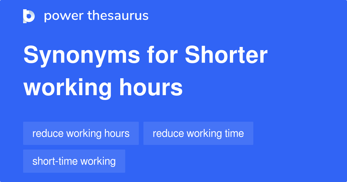 Shorter Working Hours synonyms 41 Words and Phrases for Shorter Working Hours