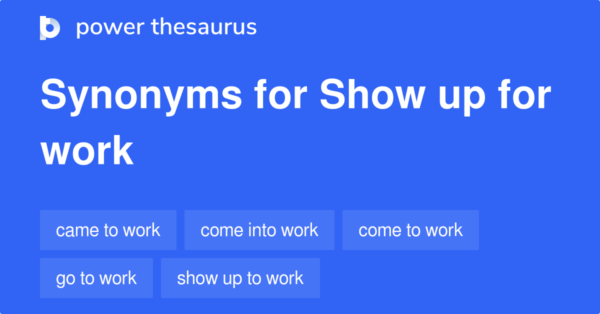 show-up-for-work-synonyms-77-words-and-phrases-for-show-up-for-work