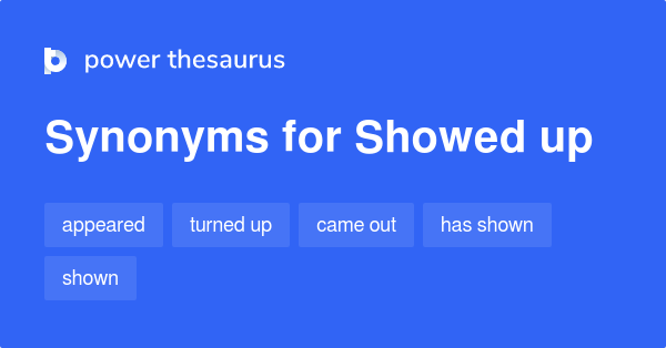 showed-up-synonyms-364-words-and-phrases-for-showed-up