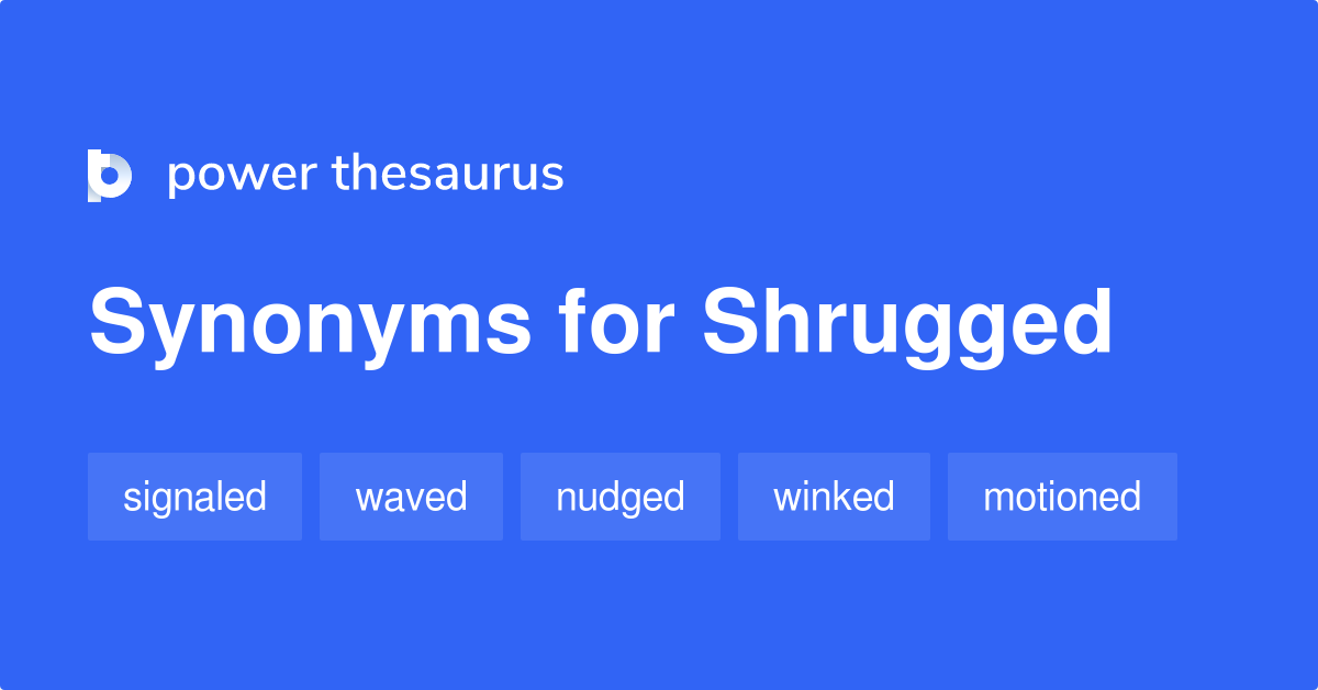 Shrugged Synonyms 2 