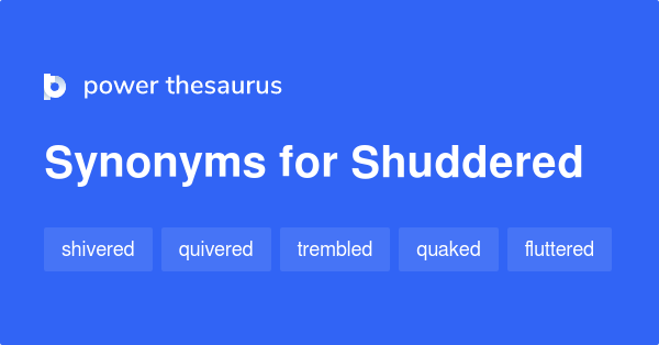 shuddered-synonyms-289-words-and-phrases-for-shuddered