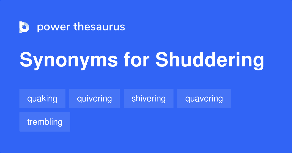 shuddering-synonyms-627-words-and-phrases-for-shuddering