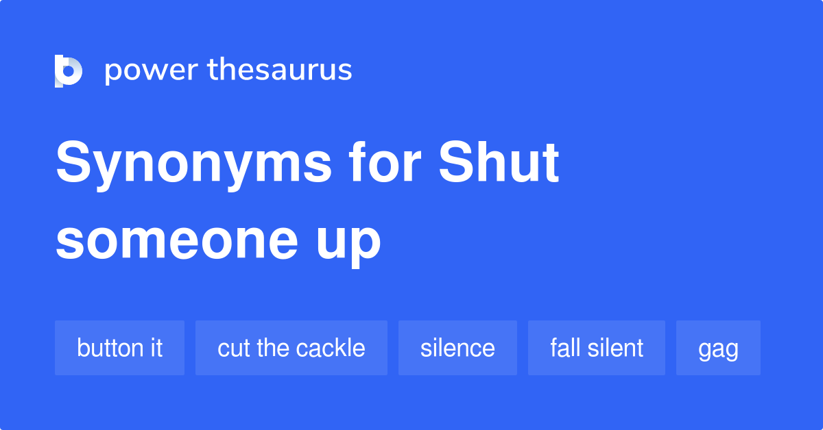 shut-someone-up-synonyms-70-words-and-phrases-for-shut-someone-up