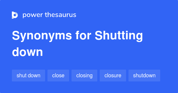 Other Words For Shutting Down