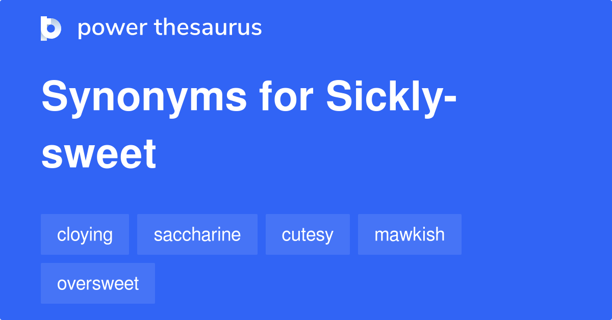 sickly-sweet-synonyms-152-words-and-phrases-for-sickly-sweet