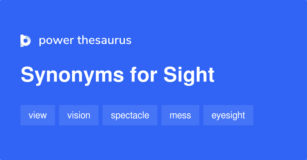 Sight synonyms 1 803 Words and Phrases for Sight