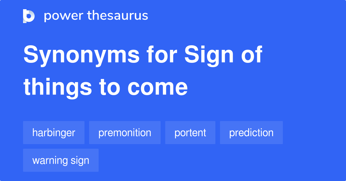 sign-of-things-to-come-synonyms-166-words-and-phrases-for-sign-of