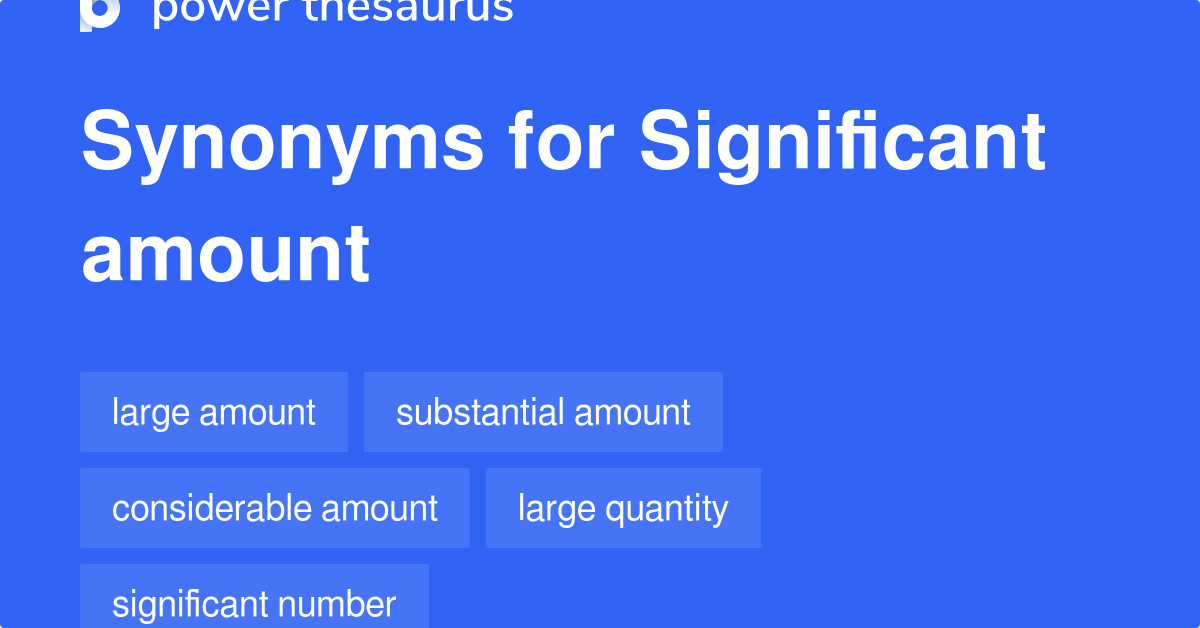 Other Words For Significant Amount