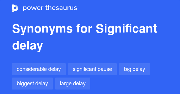 significant-delay-synonyms-101-words-and-phrases-for-significant-delay