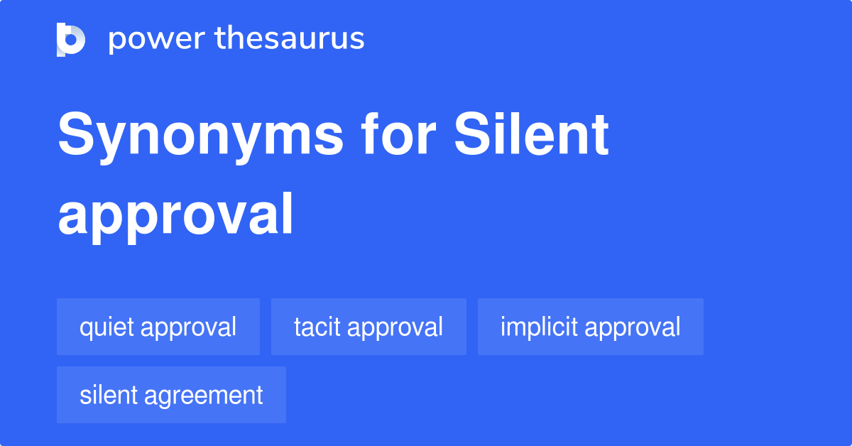 Silent Approval synonyms 34 Words and Phrases for Silent Approval