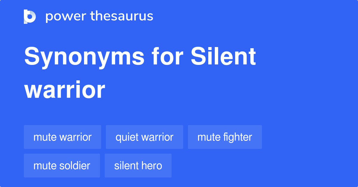 Silent Warrior synonyms 57 Words and Phrases for Silent Warrior