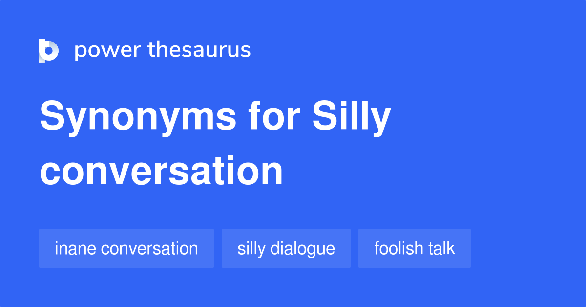 silly-conversation-synonyms-11-words-and-phrases-for-silly-conversation