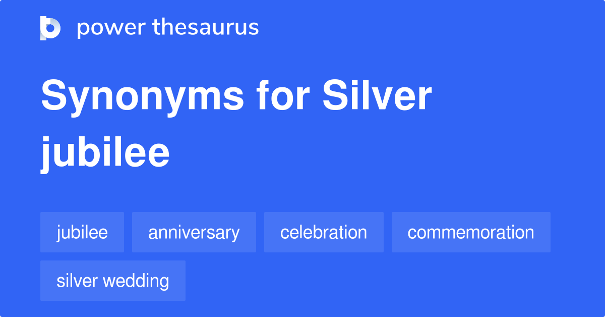 Silver Jubilee synonyms - 90 Words and Phrases for Silver Jubilee