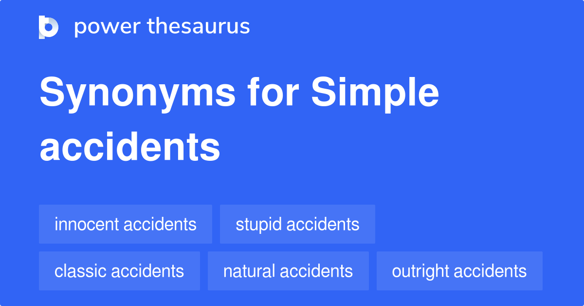 Simple Accidents synonyms 8 Words and Phrases for Simple Accidents