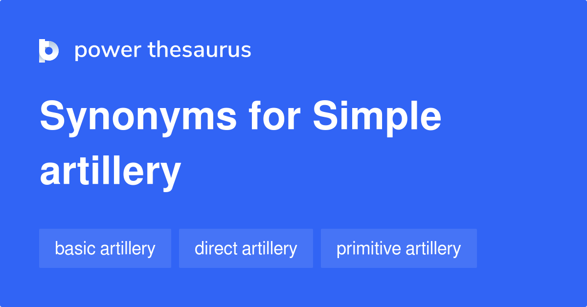 Simple Artillery synonyms 8 Words and Phrases for Simple Artillery